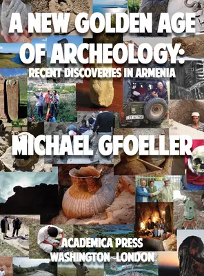 Nowy złoty wiek archeologii: Ostatnie odkrycia w Armenii - A New Golden Age of Archeology: Recent Discoveries in Armenia