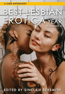 Najlepsza lesbijska erotyka roku, tom 6: Tom 6 - Best Lesbian Erotica of the Year, Volume 6: Volume 6