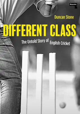 Inna klasa: Nieopowiedziana historia angielskiego krykieta - Different Class: The Untold Story of English Cricket