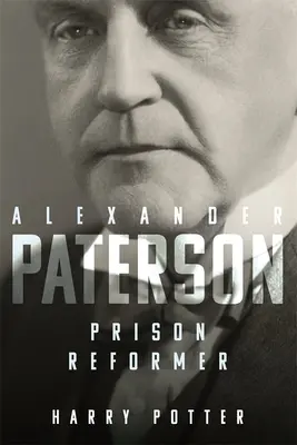 Alexander Paterson: Reformator więziennictwa - Alexander Paterson: Prison Reformer