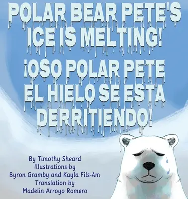 Lód niedźwiedzia polarnego Pete'a topnieje! El Hielo del Oso Polar Pedro Se Esta Derritiendo! - Polar Bear Pete's Ice Is Melting!: El Hielo del Oso Polar Pedro Se Esta Derritiendo!