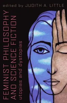 Filozofia feministyczna i science fiction: Utopie i dystopie - Feminist Philosophy And Science Fiction: Utopias And Dystopias