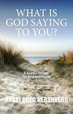 CO BÓG MÓWI DO CIEBIE? Podróż przez Księgę Przysłów - WHAT IS GOD SAYING TO YOU? A Journey Through The Book of Proverbs