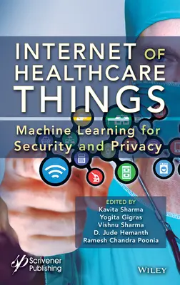 Internet rzeczy w opiece zdrowotnej: Uczenie maszynowe na rzecz bezpieczeństwa i prywatności - Internet of Healthcare Things: Machine Learning for Security and Privacy