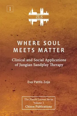 Gdzie dusza spotyka materię: Kliniczne i społeczne zastosowania jungowskiej terapii Sandplay [ZLS Edition] - Where Soul Meets Matter: Clinical and Social Applications of Jungian Sandplay Therapy [ZLS Edition]