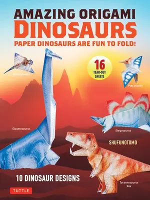Niesamowite dinozaury origami: Papierowe dinozaury są zabawne w składaniu! (10 modeli dinozaurów + 32 arkusze do wyrywania + 5 projektów bonusowych) - Amazing Origami Dinosaurs: Paper Dinosaurs Are Fun to Fold! (10 Dinosaur Models + 32 Tear-Out Sheets + 5 Bonus Projects)