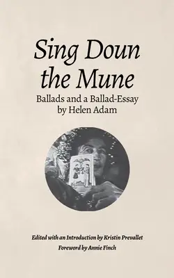 Sing Doun the Mune: Wybrane ballady Helen Adam: Ballady Helen Adam - Sing Doun the Mune: Selected Ballads by Helen Adam: Ballads by Helen Adam