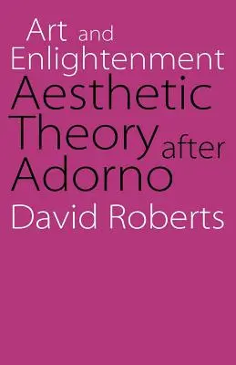 Sztuka i oświecenie: Teoria estetyczna po Adornie - Art and Enlightenment: Aesthetic Theory After Adorno