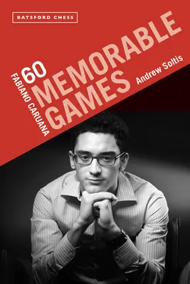 Fabiano Caruana: 60 niezapomnianych partii - Fabiano Caruana: 60 Memorable Games