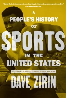 Ludowa historia sportu w Stanach Zjednoczonych: 250 lat polityki, protestów, ludzi i zabawy - A People's History of Sports in the United States: 250 Years of Politics, Protest, People, and Play