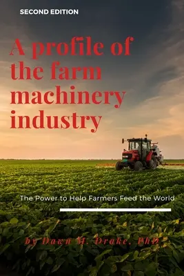 Profil branży maszyn rolniczych: Potęga pomagająca rolnikom wyżywić świat - A Profile of the Farm Machinery Industry: The Power to Help Farmers Feed the World