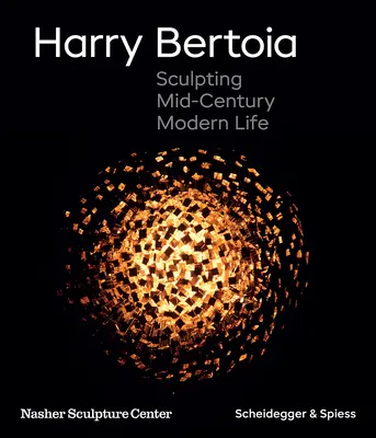 Harry Bertoia: Rzeźbienie nowoczesnego życia w połowie wieku - Harry Bertoia: Sculpting Mid-Century Modern Life