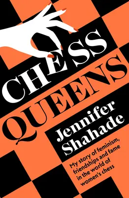 Chess Queens: Prawdziwa historia mistrzyni szachowej i największych zawodniczek wszech czasów - Chess Queens: The True Story of a Chess Champion and the Greatest Female Players of All Time