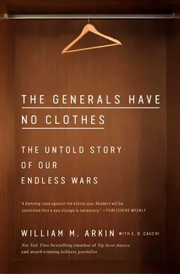 Generałowie nie mają ubrań: Nieopowiedziana historia naszych niekończących się wojen - The Generals Have No Clothes: The Untold Story of Our Endless Wars