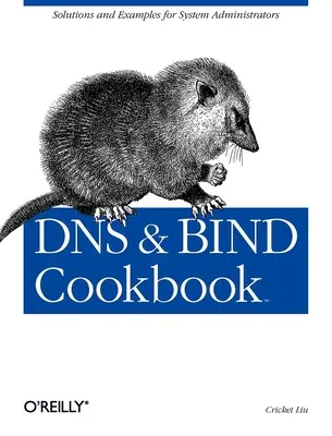 Książka kucharska DNS & Bind: Rozwiązania i przykłady dla administratorów systemów - DNS & Bind Cookbook: Solutions & Examples for System Administrators