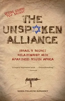 The Unspoken Alliance: Tajne relacje Izraela z apartheidem w RPA - The Unspoken Alliance: Israel's Secret Relationship with Apartheid South Africa