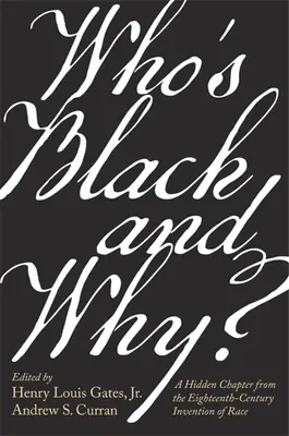 Kto jest czarny i dlaczego: ukryty rozdział osiemnastowiecznego wynalezienia rasy - Who's Black and Why?: A Hidden Chapter from the Eighteenth-Century Invention of Race