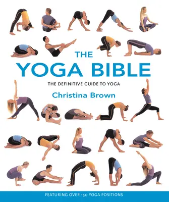 Biblia jogi: Ostateczny przewodnik po jodze - The Yoga Bible: The Definitive Guide to Yoga