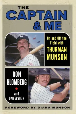 Kapitan i ja: na boisku i poza nim z Thurmanem Munsonem - The Captain & Me: On and Off the Field with Thurman Munson