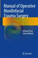 Podręcznik operacyjnej chirurgii urazowej szczękowo-twarzowej - Manual of Operative Maxillofacial Trauma Surgery