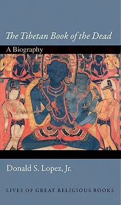 Tybetańska księga umarłych: biografia - The Tibetan Book of the Dead: A Biography