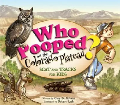 Kto zrobił kupę na płaskowyżu Kolorado? Scat i ślady dla dzieci - Who Pooped on the Colorado Plateau?: Scat and Tracks for Kids