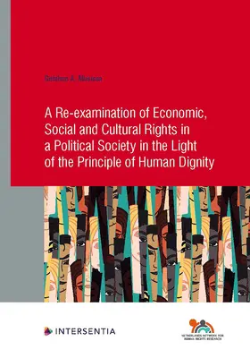 Ponowna analiza praw gospodarczych, społecznych i kulturalnych w społeczeństwie politycznym w świetle zasady godności ludzkiej: Tom 91 - A Re-Examination of Economic, Social and Cultural Rights in a Political Society in the Light of the Principle of Human Dignity: Volume 91