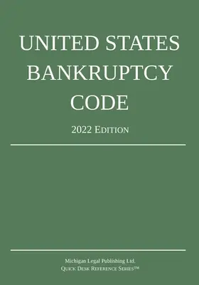 Kodeks upadłościowy Stanów Zjednoczonych; wydanie 2022 - United States Bankruptcy Code; 2022 Edition