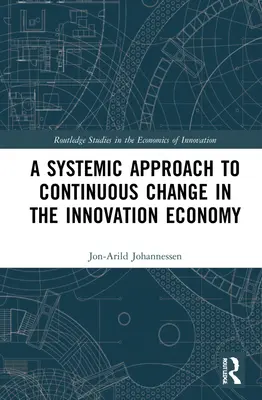 Systemowe podejście do ciągłych zmian w gospodarce innowacyjnej - A Systemic Approach to Continuous Change in the Innovation Economy