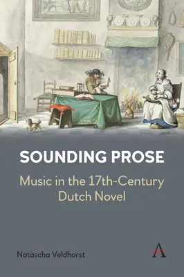 Brzmiąca proza: Muzyka w XVII-wiecznej powieści holenderskiej - Sounding Prose: Music in the 17th-Century Dutch Novel