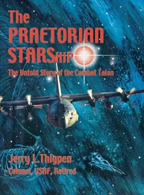 The Praetorian STARShip: Nieopowiedziana historia talonu bojowego - The Praetorian STARShip: The Untold Story of the Combat Talon