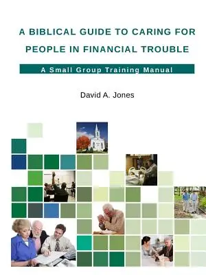 Biblijny przewodnik po opiece nad ludźmi w kłopotach finansowych - A Biblical Guide to Caring for People in Financial Trouble