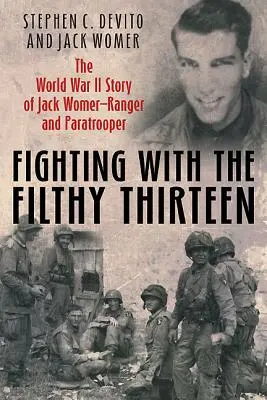Walka z Parszywą Trzynastką: Historia Jacka Womera, strażnika i spadochroniarza z czasów II wojny światowej - Fighting with the Filthy Thirteen: The World War II Story of Jack Womer, Ranger and Paratrooper