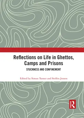 Refleksje na temat życia w gettach, obozach i więzieniach: Uwięzienie i uwięzienie - Reflections on Life in Ghettos, Camps and Prisons: Stuckness and Confinement