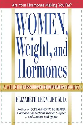 Kobiety, waga i hormony: Plan odchudzania dla kobiet po 35. roku życia - Women, Weight and Hormones: A Weight-Loss Plan for Women Over 35