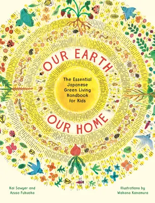 Nasza Ziemia, Nasz Dom: Niezbędny japoński podręcznik ekologicznego życia dla dzieci - Our Earth, Our Home: The Essential Japanese Green Living Handbook for Kids