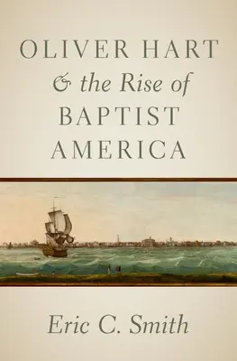 Oliver Hart i powstanie baptystycznej Ameryki - Oliver Hart and the Rise of Baptist America