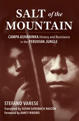 Sól gór: Historia Campa Ashninka i opór w peruwiańskiej dżungli - Salt of the Mountain: Campa Ashninka History and Resistance in the Peruvian Jungle