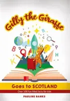 GILLY THE GIRAFFE Goes to SCOTLAND - Ponad 100 zabawnych faktów dla dzieci - GILLY THE GIRAFFE Goes to SCOTLAND - Over 100 fun filled facts for kids