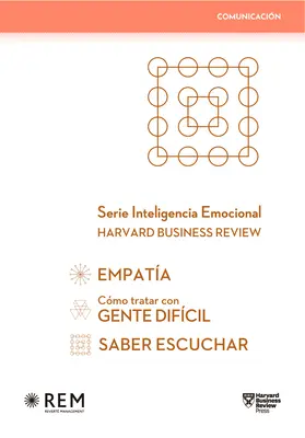 Serie Inteligencia Emocional Hbr. Estuche Comunicacin 3 Vols...: Cmo Tratar Con Gente Difcil, Empata, Saber Escuchar (Slip Case Dealing with Difficu - Serie Inteligencia Emocional Hbr. Estuche Comunicacin 3 Vols.: Cmo Tratar Con Gente Difcil, Empata, Saber Escuchar (Slip Case Dealing with Difficu