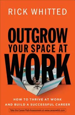 Przerośnij swoją przestrzeń w pracy: Jak rozwijać się w pracy i budować udaną karierę - Outgrow Your Space at Work: How to Thrive at Work and Build a Successful Career