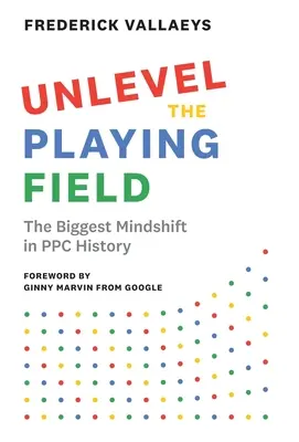 Unlevel the Playing Field: Największa zmiana w historii PPC - Unlevel the Playing Field: The Biggest Mindshift in PPC History