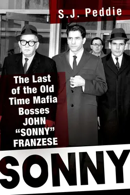 Sonny: Ostatni z dawnych bossów mafijnych, John Sonny Franzese - Sonny: The Last of the Old Time Mafia Bosses, John Sonny Franzese