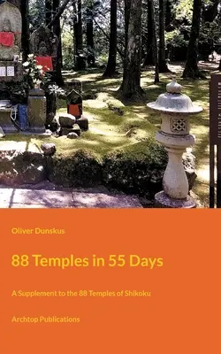 88 świątyń w 55 dni: Suplement do 88 świątyń Shikoku - 88 Temples in 55 Days: A Supplement to the 88 Temples of Shikoku
