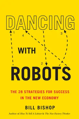 Taniec z robotami: 29 strategii sukcesu w erze sztucznej inteligencji i automatyzacji - Dancing with Robots: The 29 Strategies for Success in the Age of AI and Automation