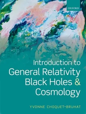 Wprowadzenie do ogólnej teorii względności, czarnych dziur i kosmologii - Introduction to General Relativity, Black Holes and Cosmology