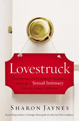 Lovestruck: Odkrywanie Bożego planu dla romansu, małżeństwa i intymności seksualnej na podstawie Pieśni nad Pieśniami Salomona - Lovestruck: Discovering God's Design for Romance, Marriage, and Sexual Intimacy from the Song of Solomon