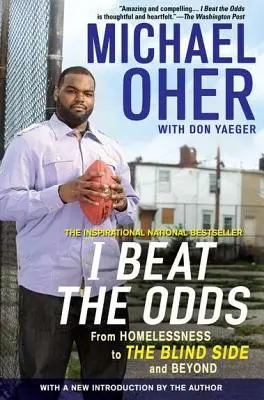 Pokonałem przeciwności losu: od bezdomności do ślepej uliczki i nie tylko - I Beat the Odds: From Homelessness, to the Blind Side, and Beyond