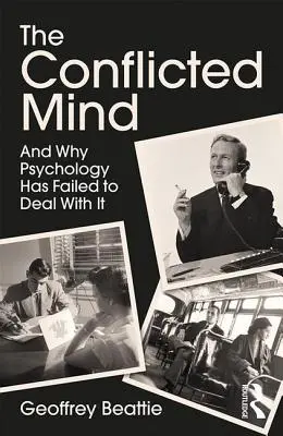 Skonfliktowany umysł: I dlaczego psychologia sobie z tym nie poradziła - The Conflicted Mind: And Why Psychology Has Failed to Deal With It