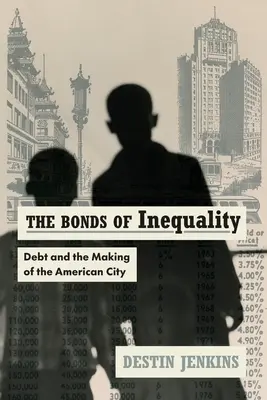 Więzy nierówności: Dług i tworzenie amerykańskiego miasta - The Bonds of Inequality: Debt and the Making of the American City